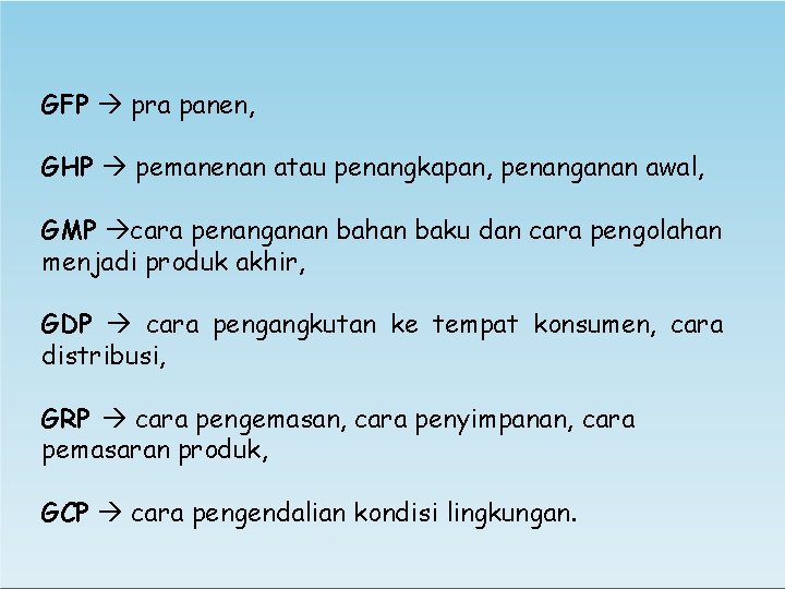 GFP pra panen, GHP pemanenan atau penangkapan, penanganan awal, GMP cara penanganan bahan baku