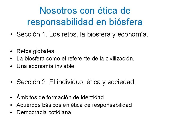 Nosotros con ética de responsabilidad en biósfera • Sección 1. Los retos, la biosfera
