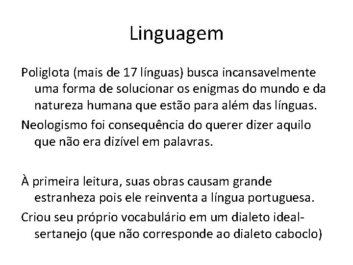 Linguagem Poliglota (mais de 17 línguas) busca incansavelmente uma forma de solucionar os enigmas