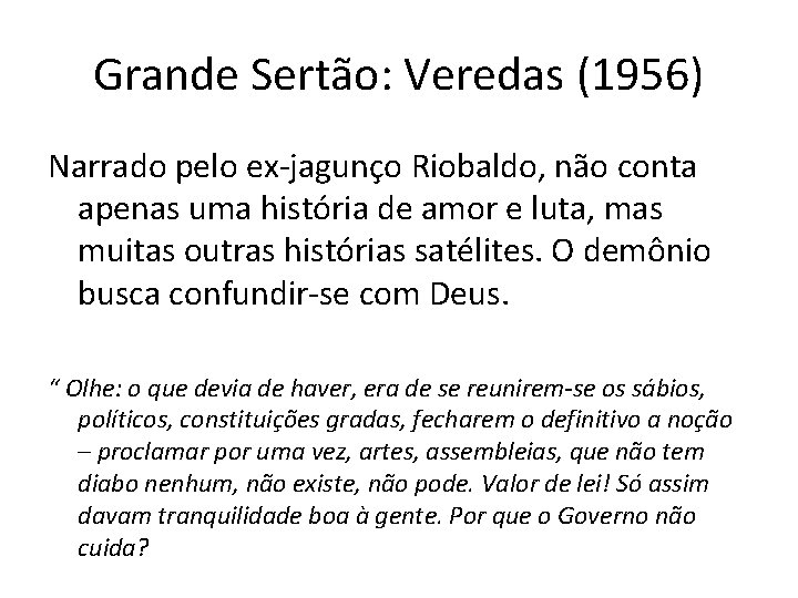 Grande Sertão: Veredas (1956) Narrado pelo ex-jagunço Riobaldo, não conta apenas uma história de