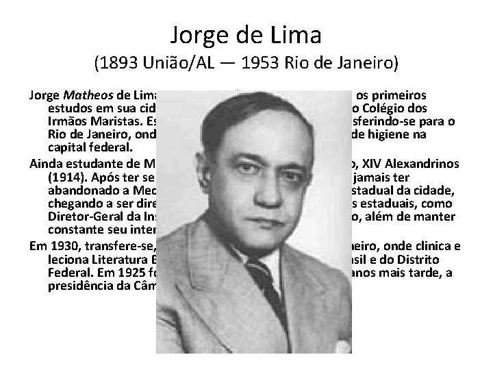 Jorge de Lima (1893 União/AL — 1953 Rio de Janeiro) Jorge Matheos de Lima