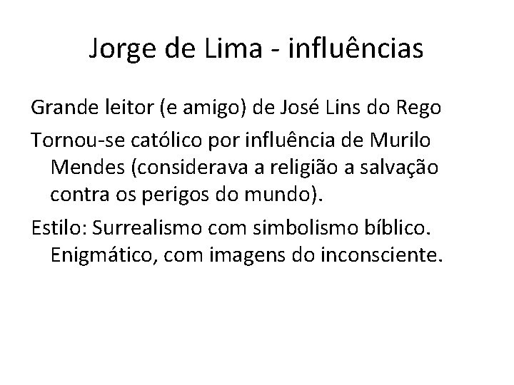 Jorge de Lima - influências Grande leitor (e amigo) de José Lins do Rego