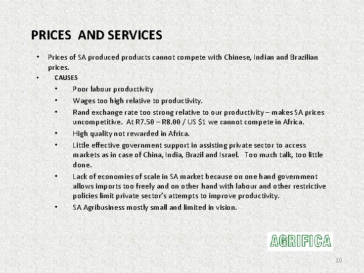 PRICES AND SERVICES • • Prices of SA produced products cannot compete with Chinese,