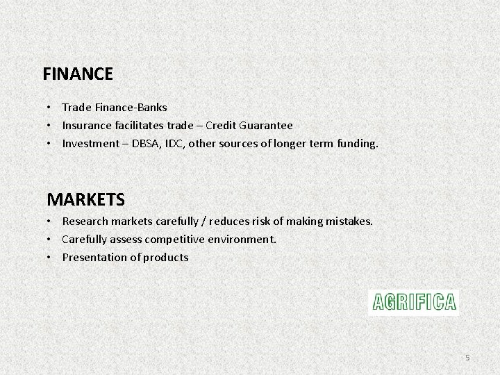 FINANCE • Trade Finance-Banks • Insurance facilitates trade – Credit Guarantee • Investment –