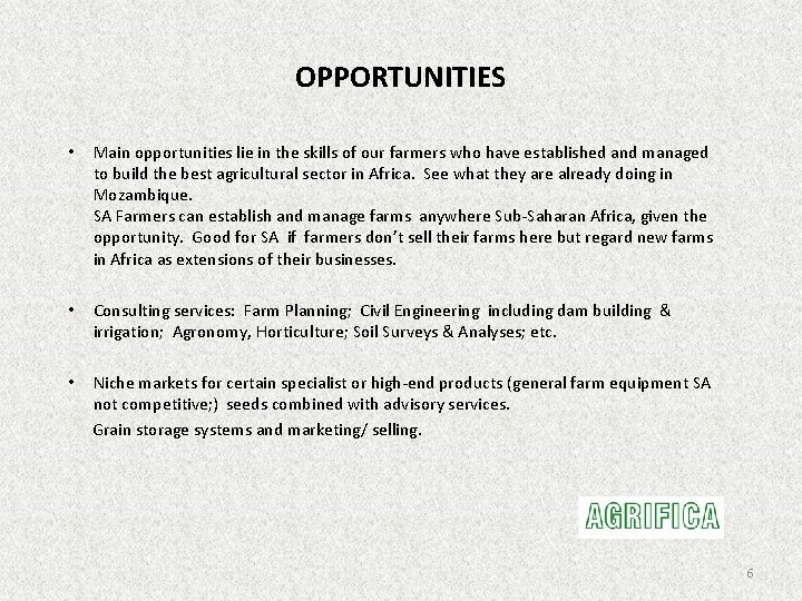 OPPORTUNITIES • Main opportunities lie in the skills of our farmers who have established