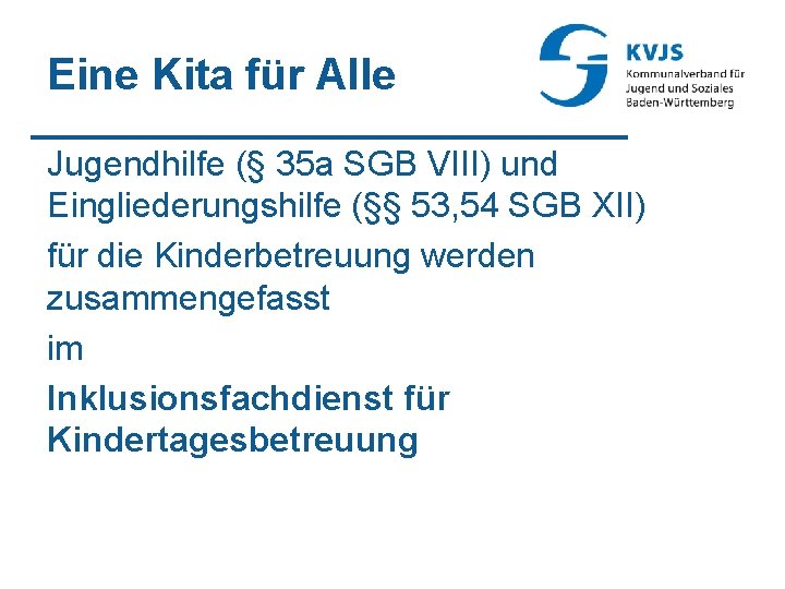 Eine Kita für Alle Jugendhilfe (§ 35 a SGB VIII) und Eingliederungshilfe (§§ 53,