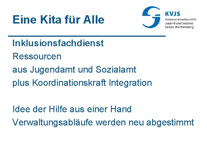 Eine Kita für Alle Inklusionsfachdienst Ressourcen aus Jugendamt und Sozialamt plus Koordinationskraft Integration Idee