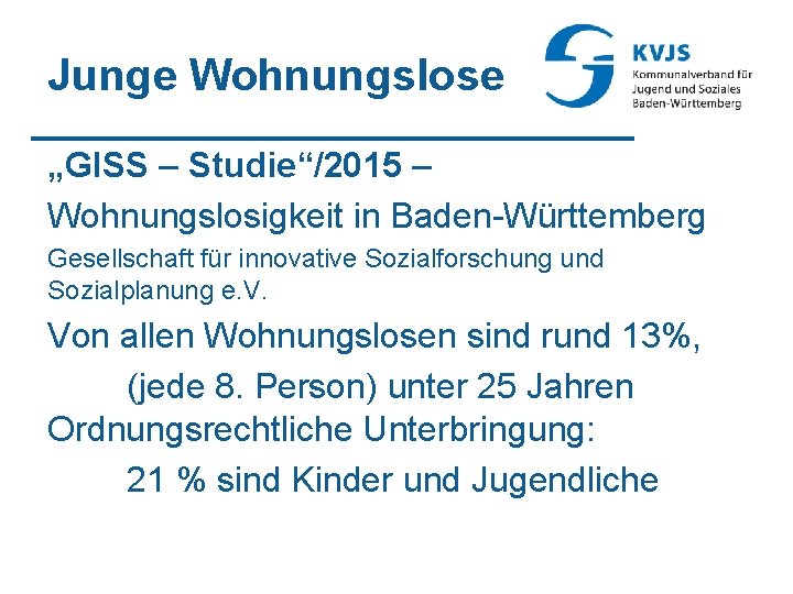 Junge Wohnungslose „GISS – Studie“/2015 – Wohnungslosigkeit in Baden-Württemberg Gesellschaft für innovative Sozialforschung und