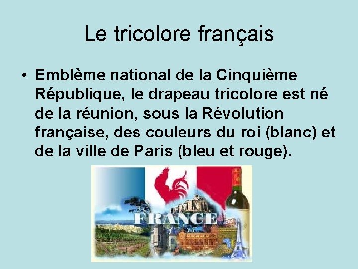 Le tricolore français • Emblème national de la Cinquième République, le drapeau tricolore est