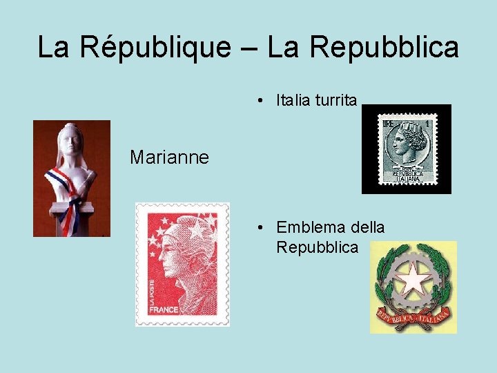 La République – La Repubblica • Italia turrita Marianne • Emblema della Repubblica 