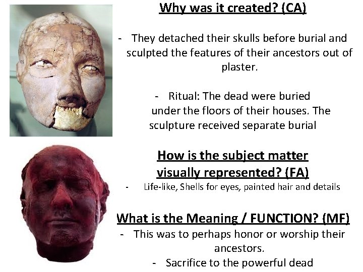 Why was it created? (CA) - They detached their skulls before burial and sculpted