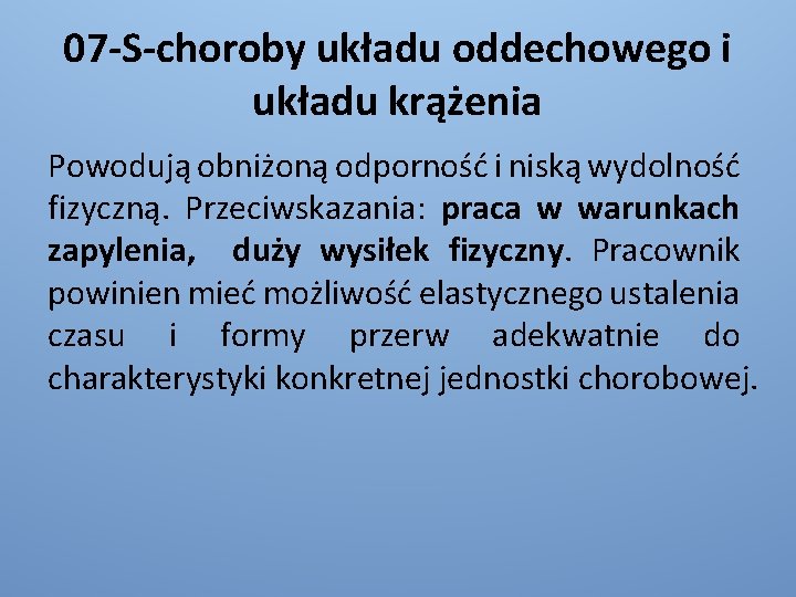 07 -S-choroby układu oddechowego i układu krążenia Powodują obniżoną odporność i niską wydolność fizyczną.