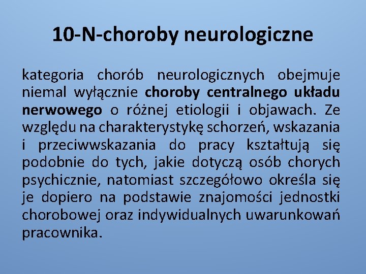 10 -N-choroby neurologiczne kategoria chorób neurologicznych obejmuje niemal wyłącznie choroby centralnego układu nerwowego o