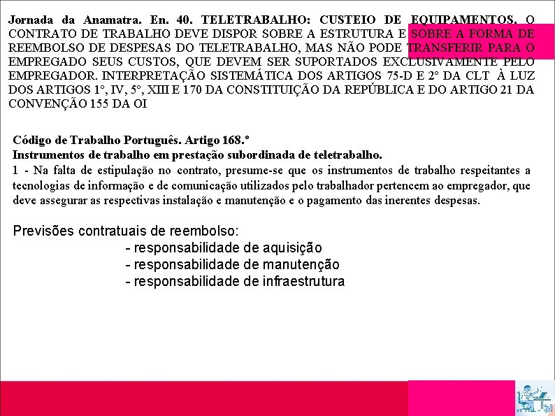 Jornada da Anamatra. En. 40. TELETRABALHO: CUSTEIO DE EQUIPAMENTOS. O CONTRATO DE TRABALHO DEVE