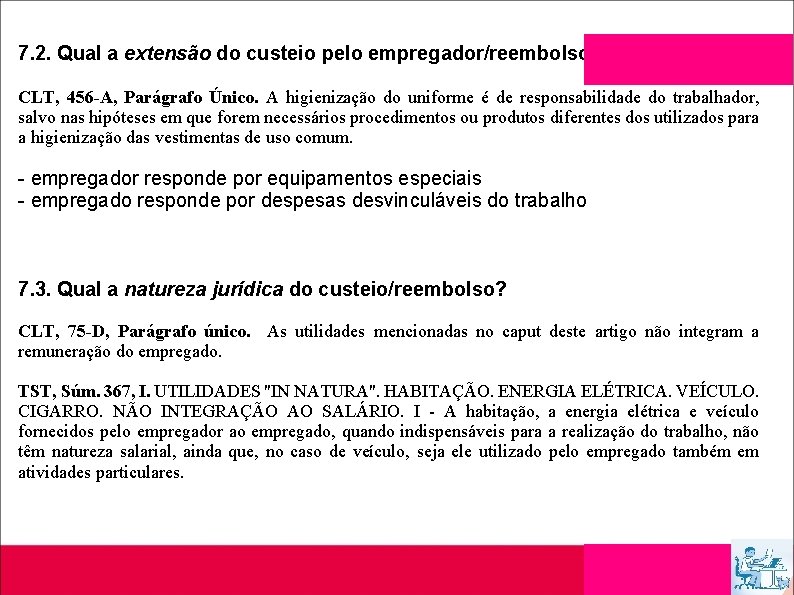 7. 2. Qual a extensão do custeio pelo empregador/reembolso? CLT, 456 -A, Parágrafo Único.