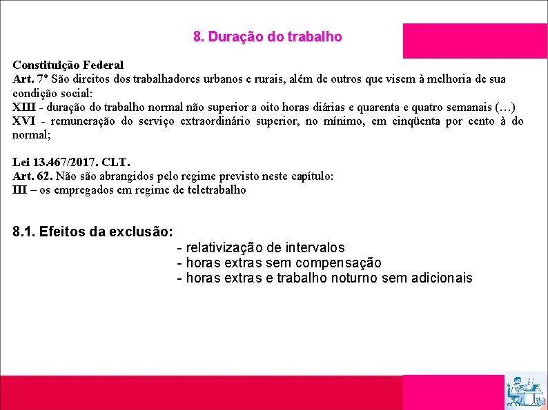 8. Duração do trabalho Constituição Federal Art. 7º São direitos dos trabalhadores urbanos e