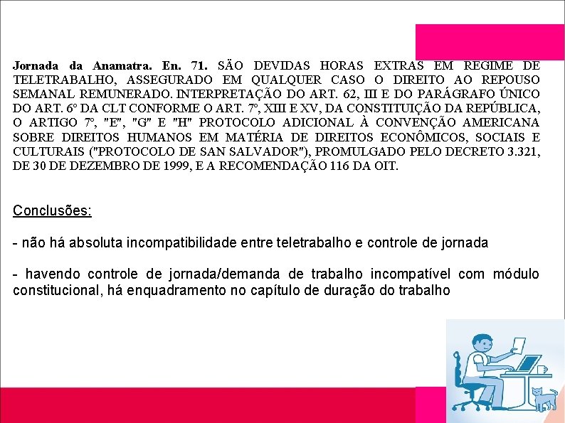  Jornada da Anamatra. En. 71. SÄO DEVIDAS HORAS EXTRAS EM REGIME DE TELETRABALHO,