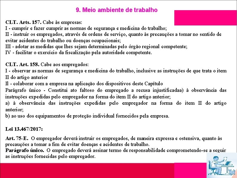 9. Meio ambiente de trabalho CLT. Arts. 157. Cabe às empresas: I - cumprir