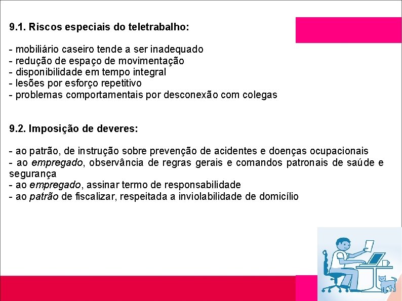 9. 1. Riscos especiais do teletrabalho: - mobiliário caseiro tende a ser inadequado -