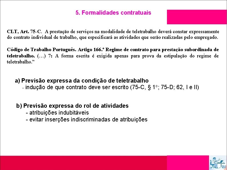 5. Formalidades contratuais CLT, Art. 75 -C. A prestação de serviços na modalidade de