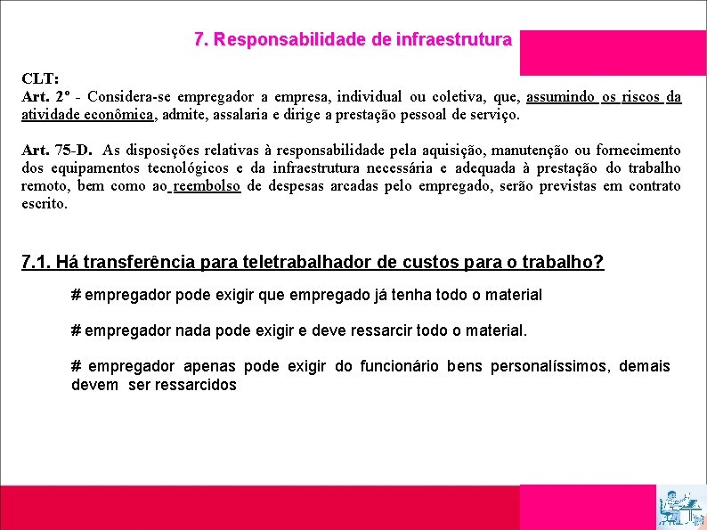 7. Responsabilidade de infraestrutura CLT: Art. 2º - Considera-se empregador a empresa, individual ou