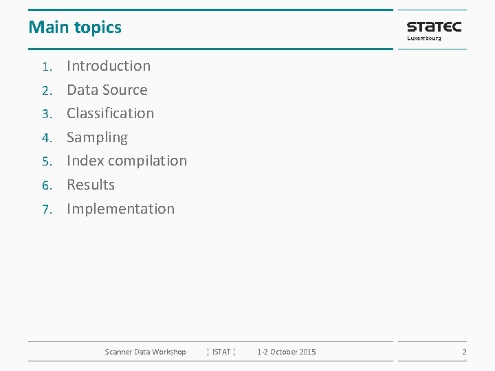 Main topics 1. 2. 3. 4. 5. 6. 7. Introduction Data Source Classification Sampling