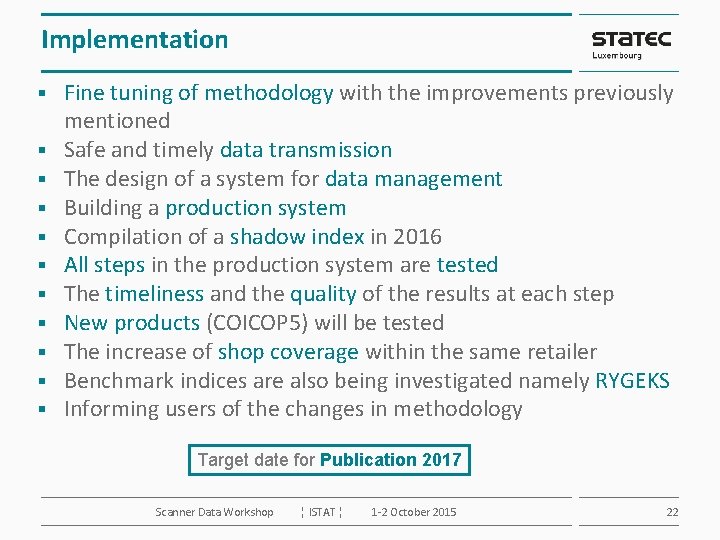 Implementation § § § Fine tuning of methodology with the improvements previously mentioned Safe