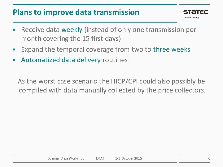 Plans to improve data transmission Receive data weekly (instead of only one transmission per