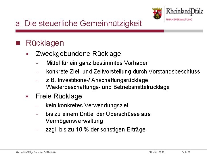 a. Die steuerliche Gemeinnützigkeit Rücklagen § Zweckgebundene Rücklage - § Mittel für ein ganz