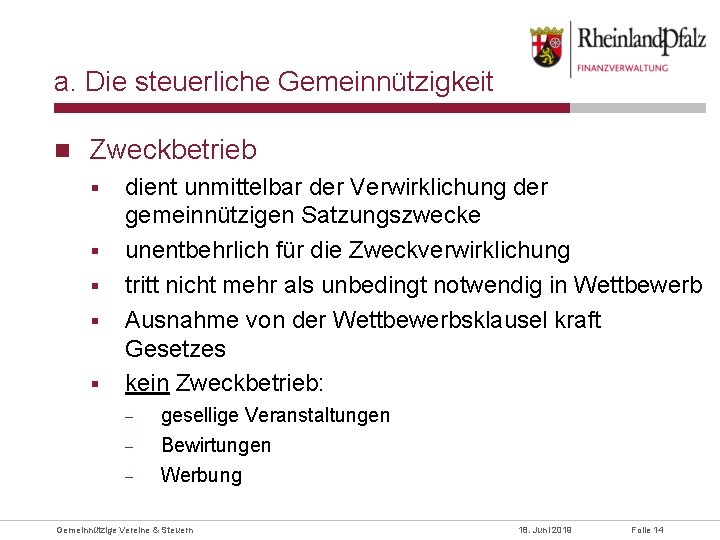 a. Die steuerliche Gemeinnützigkeit Zweckbetrieb § § § dient unmittelbar der Verwirklichung der gemeinnützigen