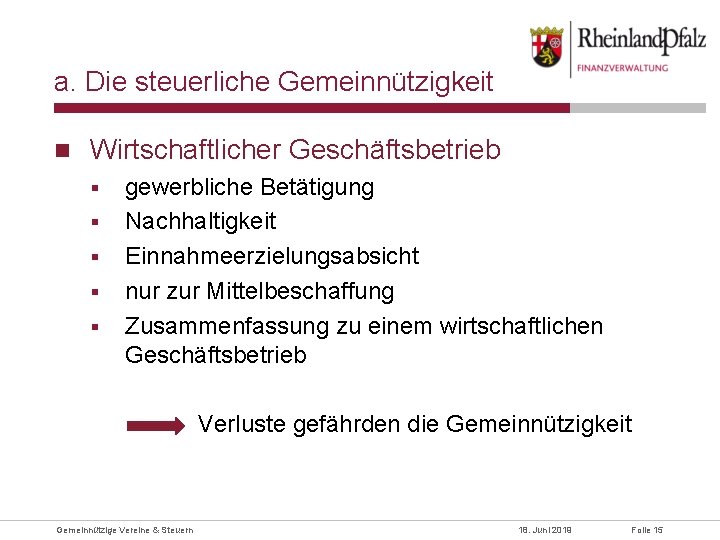 a. Die steuerliche Gemeinnützigkeit Wirtschaftlicher Geschäftsbetrieb § § § gewerbliche Betätigung Nachhaltigkeit Einnahmeerzielungsabsicht nur