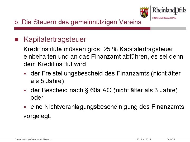 b. Die Steuern des gemeinnützigen Vereins Kapitalertragsteuer Kreditinstitute müssen grds. 25 % Kapitalertragsteuer einbehalten