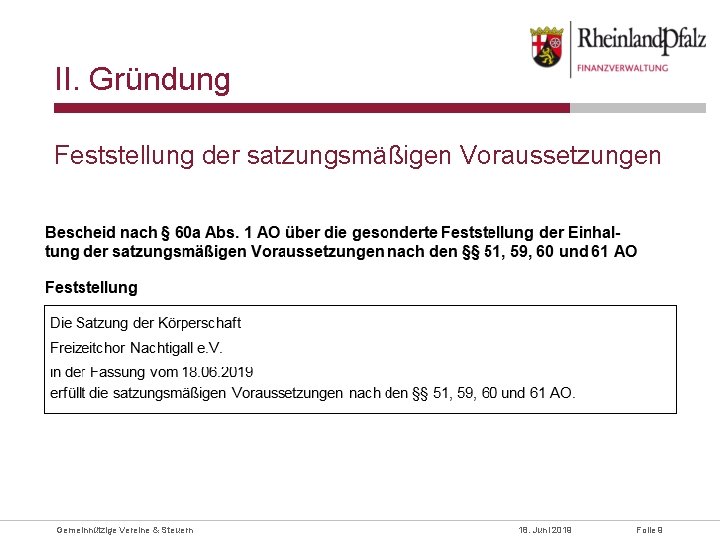 II. Gründung Feststellung der satzungsmäßigen Voraussetzungen Gemeinnützige Vereine & Steuern 18. Juni 2019 Folie