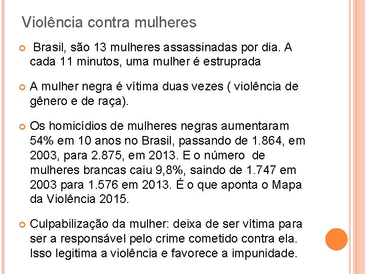 Violência contra mulheres Brasil, são 13 mulheres assassinadas por dia. A cada 11 minutos,