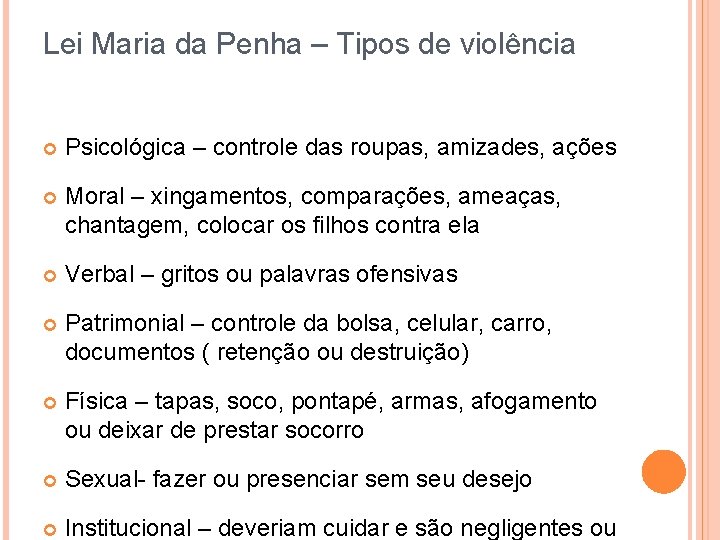 Lei Maria da Penha – Tipos de violência Psicológica – controle das roupas, amizades,