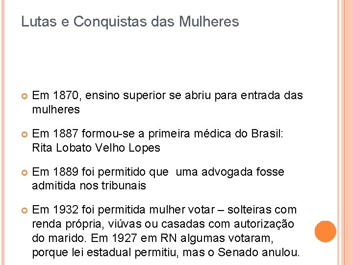 Lutas e Conquistas das Mulheres Em 1870, ensino superior se abriu para entrada das