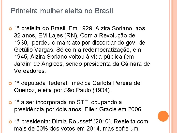 Primeira mulher eleita no Brasil 1ª prefeita do Brasil. Em 1929, Alzira Soriano, aos
