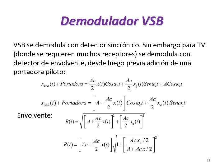 Demodulador VSB se demodula con detector sincrónico. Sin embargo para TV (donde se requieren