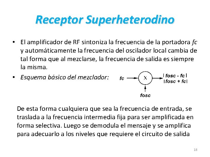 Receptor Superheterodino • El amplificador de RF sintoniza la frecuencia de la portadora fc