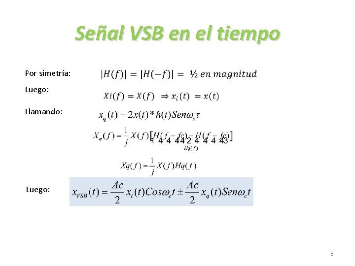 Señal VSB en el tiempo • Por simetría: Luego: Llamando: Luego: 5 