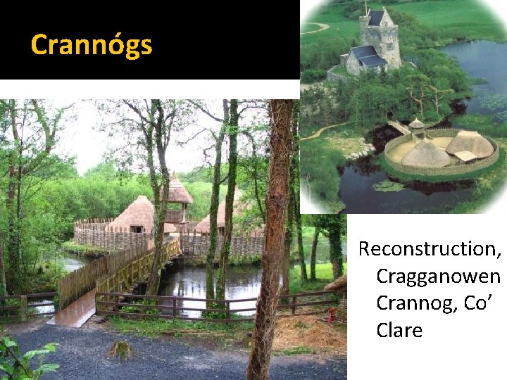 Crannógs Reconstruction, Cragganowen Crannog, Co’ Clare 