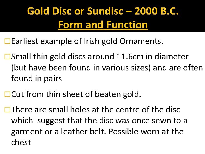 Gold Disc or Sundisc – 2000 B. C. Form and Function �Earliest example of