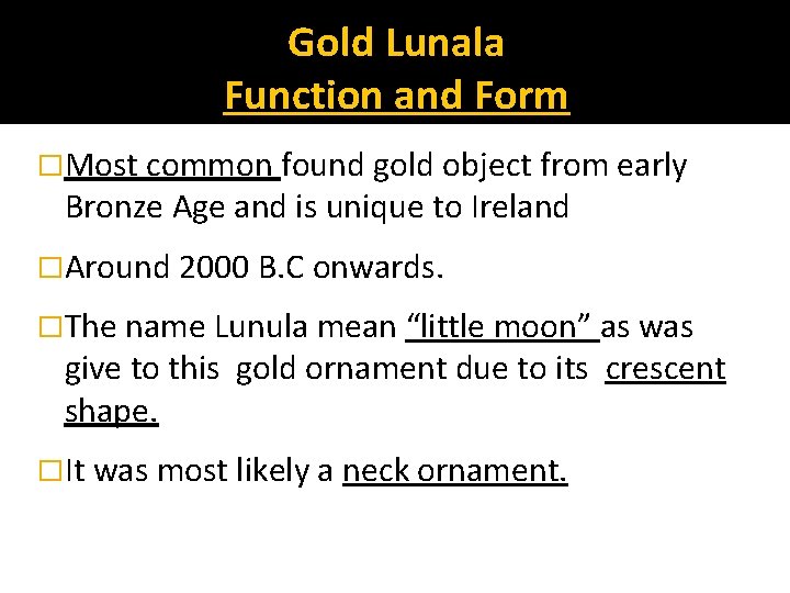 Gold Lunala Function and Form �Most common found gold object from early Bronze Age