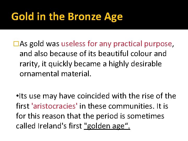 Gold in the Bronze Age �As gold was useless for any practical purpose, and