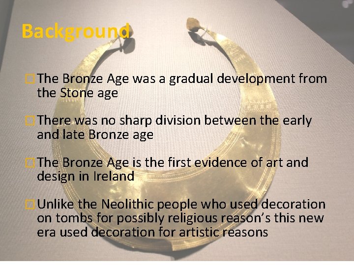 Background � The Bronze Age was a gradual development from the Stone age �