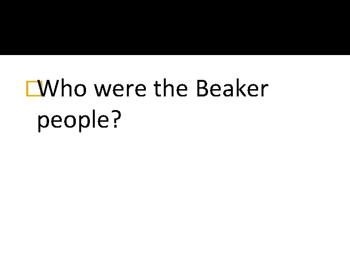 �Who were the Beaker people? 