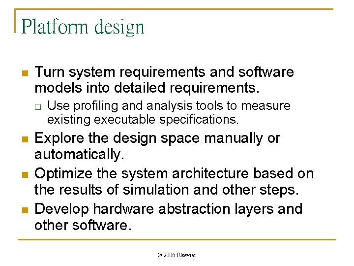 Platform design n Turn system requirements and software models into detailed requirements. q n