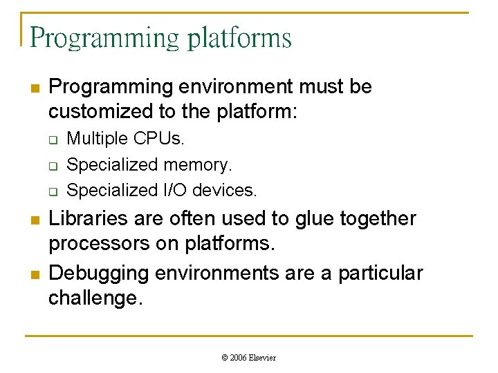 Programming platforms n Programming environment must be customized to the platform: q q q