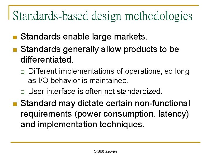 Standards-based design methodologies n n Standards enable large markets. Standards generally allow products to