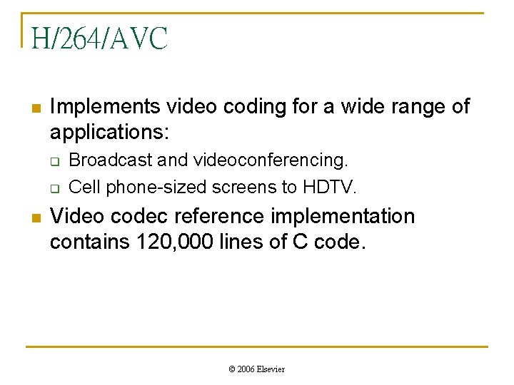 H/264/AVC n Implements video coding for a wide range of applications: q q n